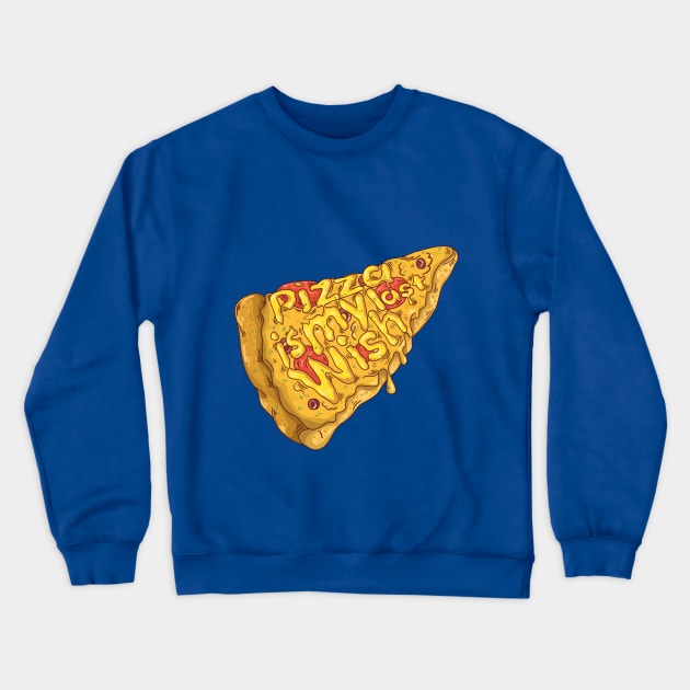 pizza is my last wish Crewneck Sweatshirt by Harsimran_sain